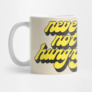 Never Not Hungry .. Retro Typography Slogan Design Mug